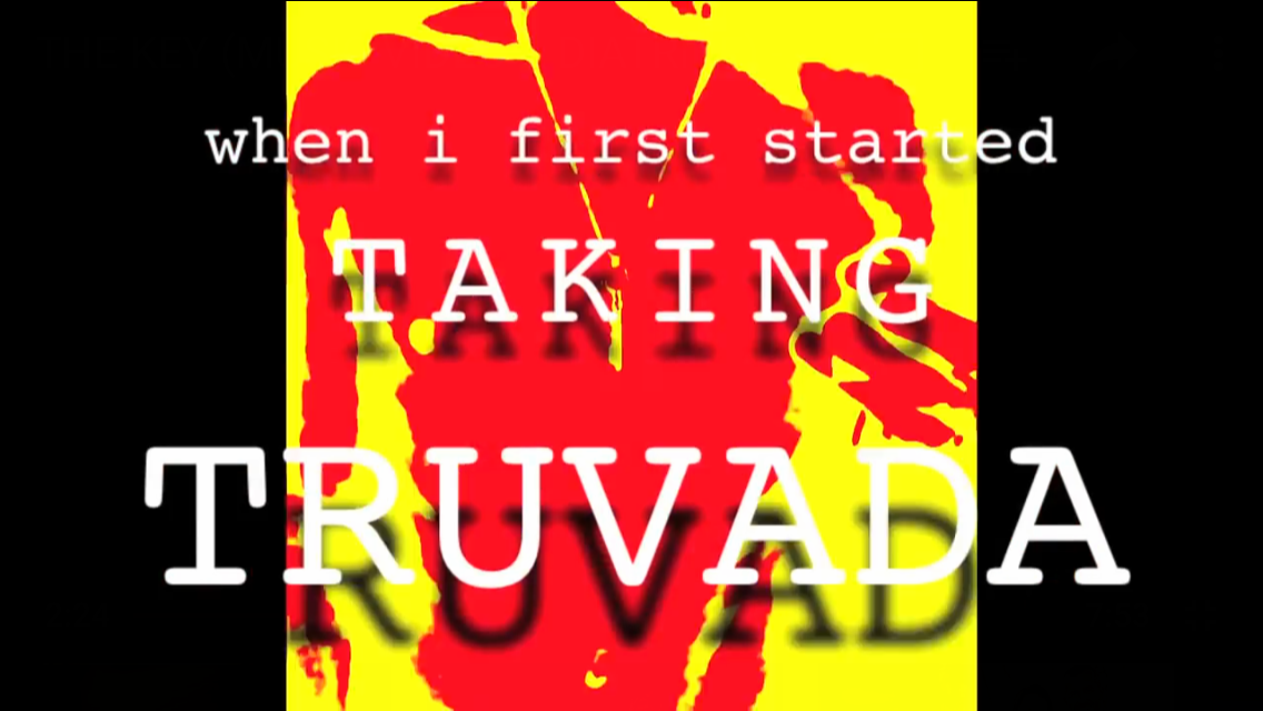 “When I first started taking Truvada” floats, centered, in the foreground in white typewriter typeface, the Taking Truvada” in all caps, the outline of a slim, toned, topless, headless, trans male or cis male torso in red-on-yellow, Andy Warhol PopArt-esque colored, silhouette layering, navel and nipples visible, one arm hanging on its side as the other caresses the back of the neck, a neck-chain dangling one, solitary, skeleton key, the whole of it framed in two black top-to-bottom bars 
